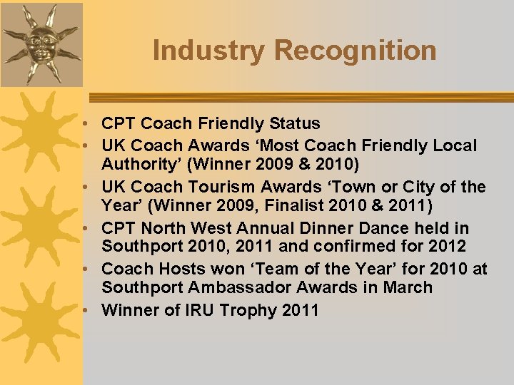 Industry Recognition • CPT Coach Friendly Status • UK Coach Awards ‘Most Coach Friendly