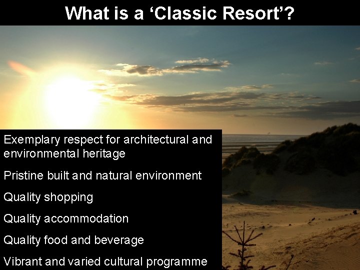 What is a ‘Classic Resort’? Exemplary respect for architectural and environmental heritage Pristine built