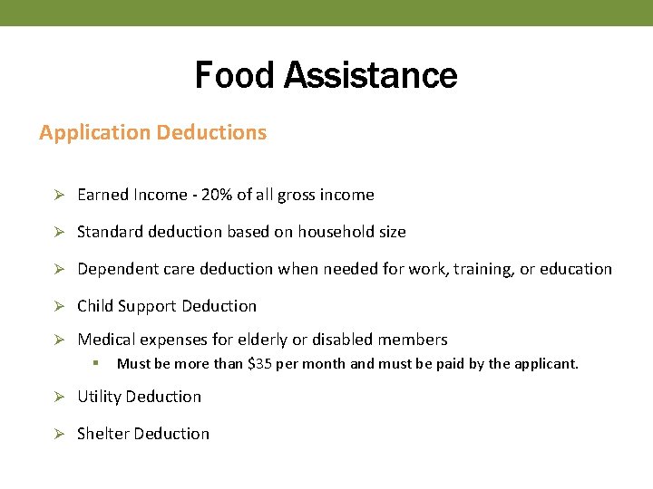 Food Assistance Application Deductions Ø Earned Income - 20% of all gross income Ø