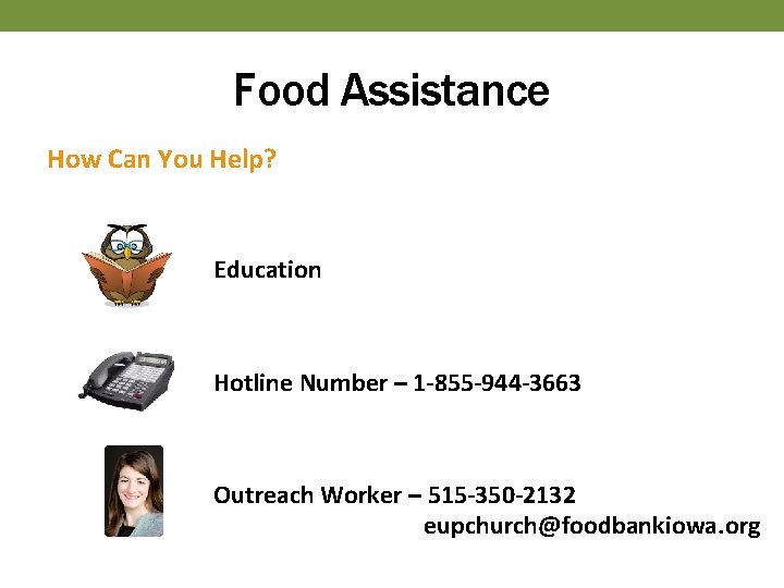 Food Assistance How Can You Help? Education Hotline Number – 1 -855 -944 -3663