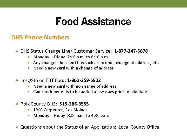 Food Assistance DHS Phone Numbers Ø DHS Status Change Line/ Customer Service: 1 -877