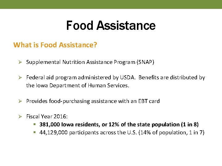 Food Assistance What is Food Assistance? Ø Supplemental Nutrition Assistance Program (SNAP) Ø Federal