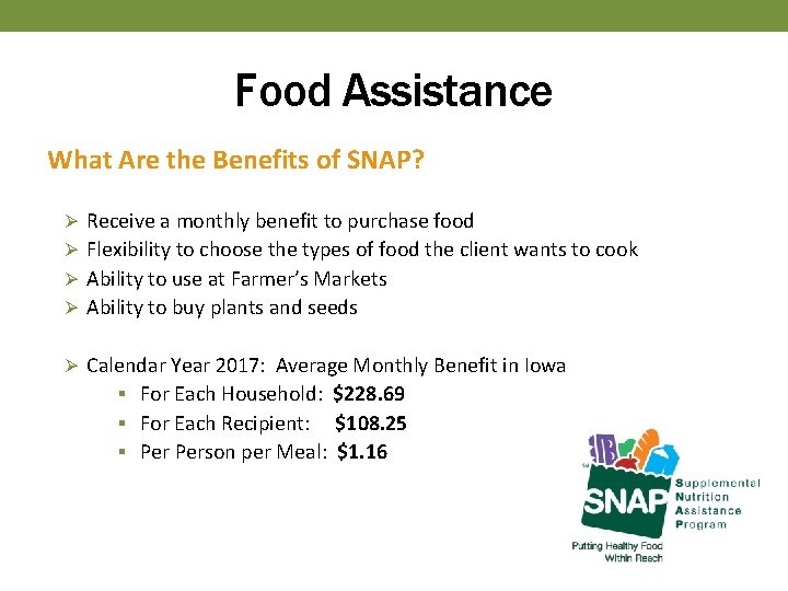 Food Assistance What Are the Benefits of SNAP? Ø Receive a monthly benefit to