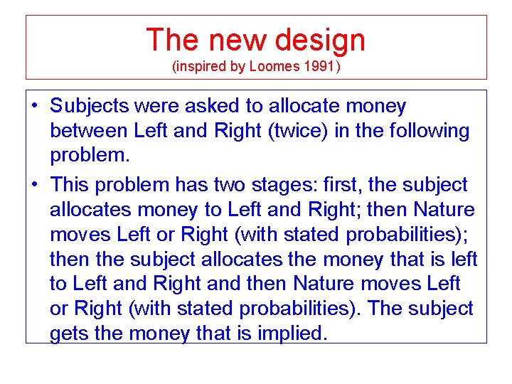The new design (inspired by Loomes 1991) • Subjects were asked to allocate money The new design (inspired by Loomes 1991) • Subjects were asked to allocate money