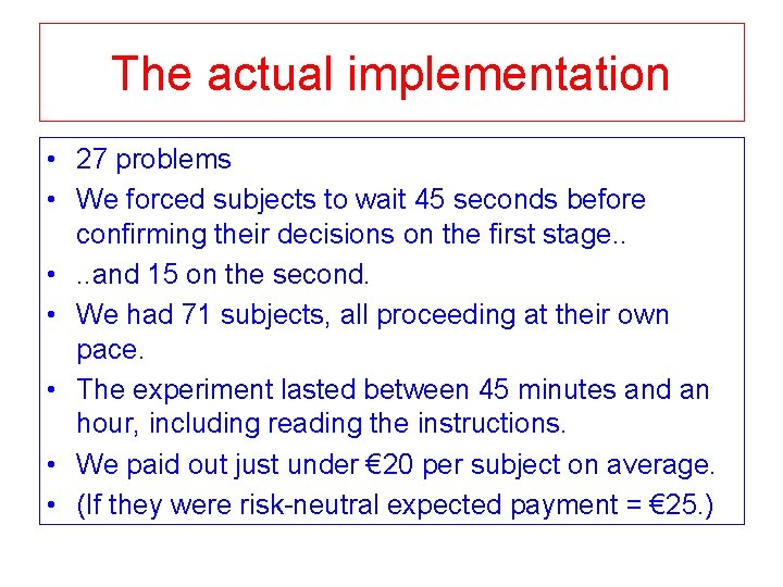 The actual implementation • 27 problems • We forced subjects to wait 45 seconds The actual implementation • 27 problems • We forced subjects to wait 45 seconds