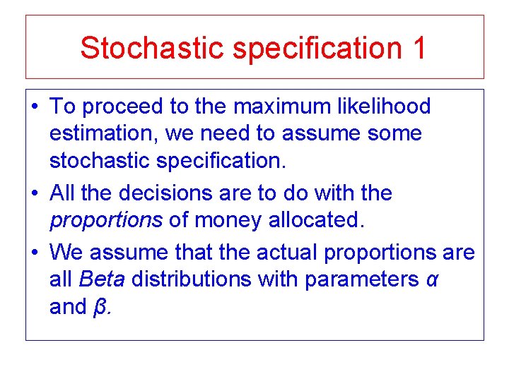 Stochastic specification 1 • To proceed to the maximum likelihood estimation, we need to Stochastic specification 1 • To proceed to the maximum likelihood estimation, we need to