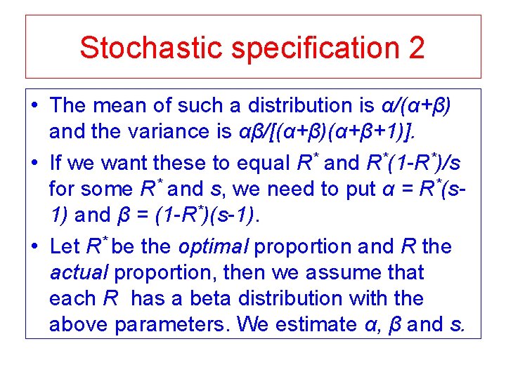 Stochastic specification 2 • The mean of such a distribution is α/(α+β) and the Stochastic specification 2 • The mean of such a distribution is α/(α+β) and the