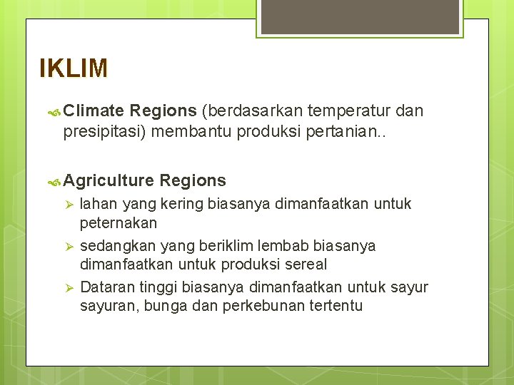 IKLIM Climate Regions (berdasarkan temperatur dan presipitasi) membantu produksi pertanian. . Agriculture Ø Ø