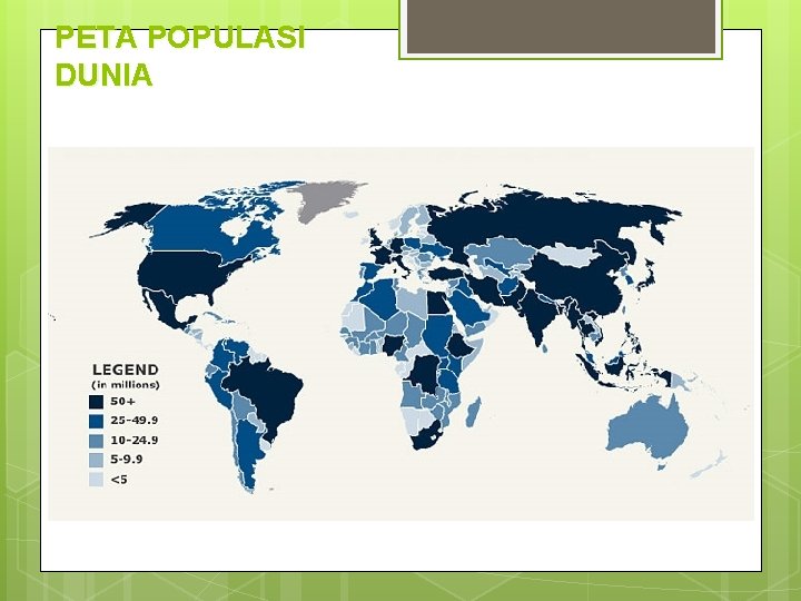 PETA POPULASI DUNIA 