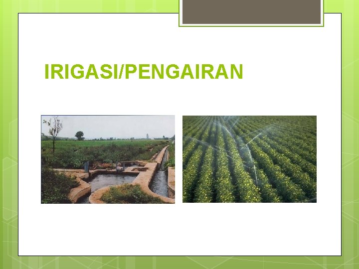 IRIGASI/PENGAIRAN 