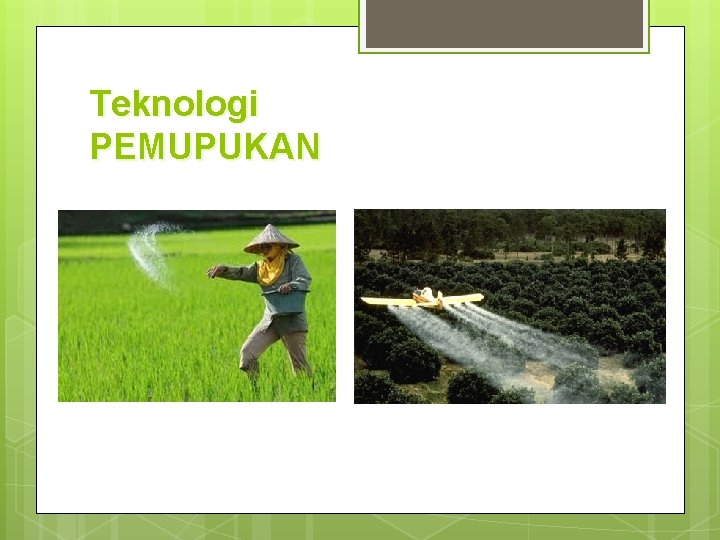 Teknologi PEMUPUKAN 