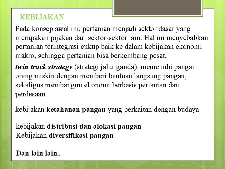 KEBIJAKAN Pada konsep awal ini, pertanian menjadi sektor dasar yang merupakan pijakan dari sektor-sektor