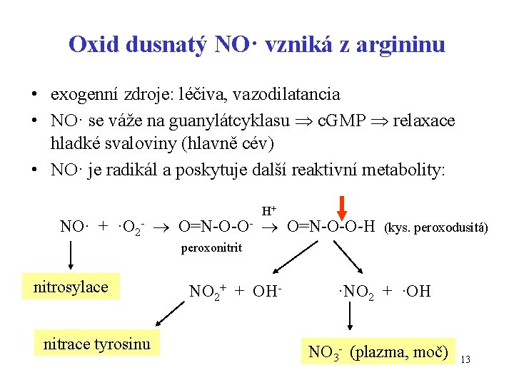 Oxid dusnatý NO· vzniká z argininu • exogenní zdroje: léčiva, vazodilatancia • NO· se