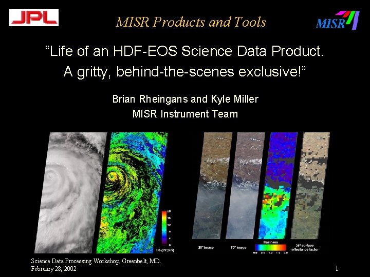 MISR Products and Tools “Life of an HDF-EOS Science Data Product. A gritty, behind-the-scenes