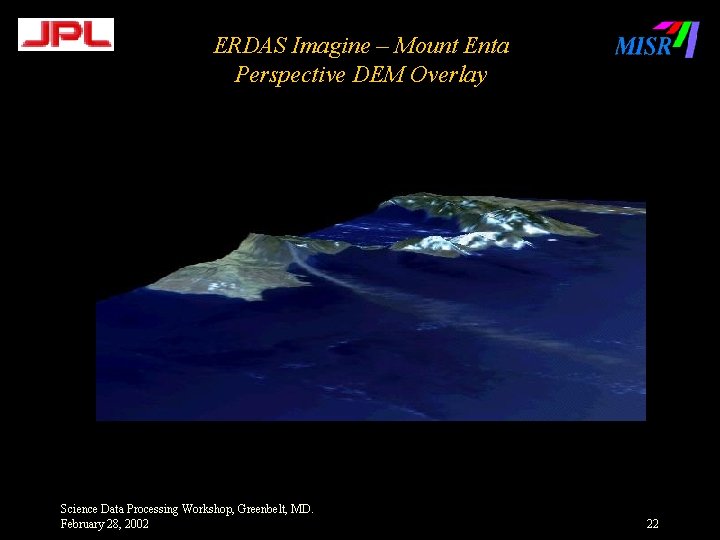 ERDAS Imagine – Mount Enta Perspective DEM Overlay Science Data Processing Workshop, Greenbelt, MD.