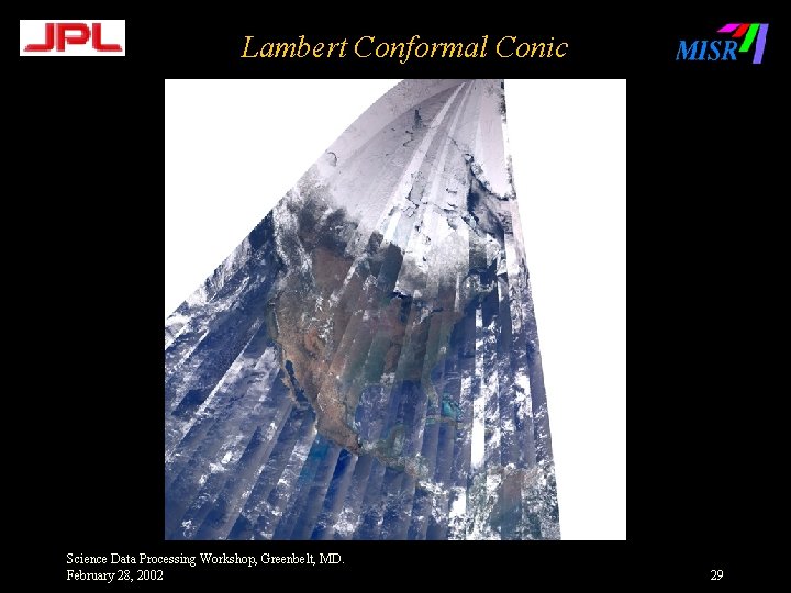 Lambert Conformal Conic Science Data Processing Workshop, Greenbelt, MD. February 28, 2002 29 