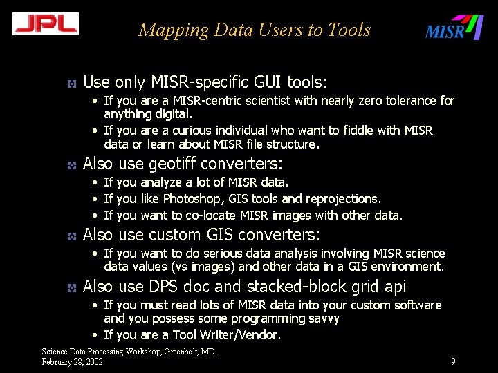 Mapping Data Users to Tools Use only MISR-specific GUI tools: • If you are