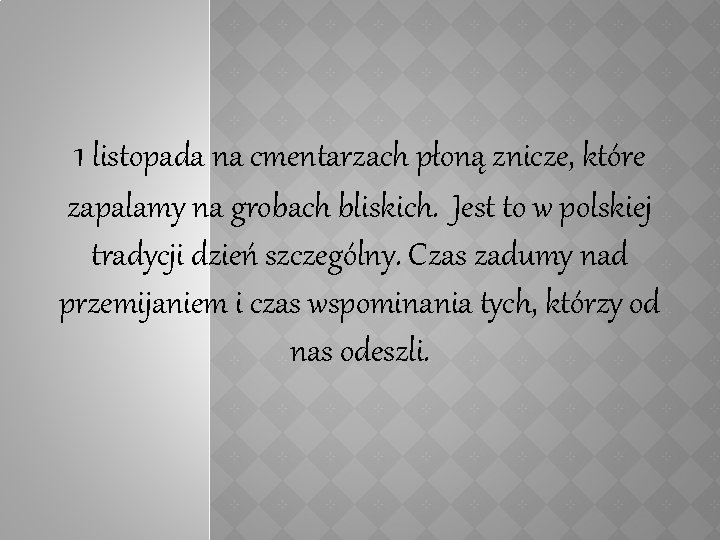 1 listopada na cmentarzach płoną znicze, które zapalamy na grobach bliskich. Jest to w