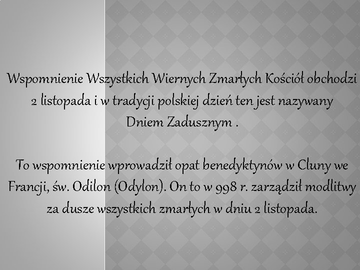 Wspomnienie Wszystkich Wiernych Zmarłych Kościół obchodzi 2 listopada i w tradycji polskiej dzień ten