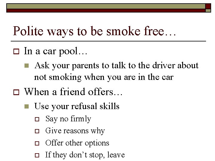 Polite ways to be smoke free… o In a car pool… n o Ask