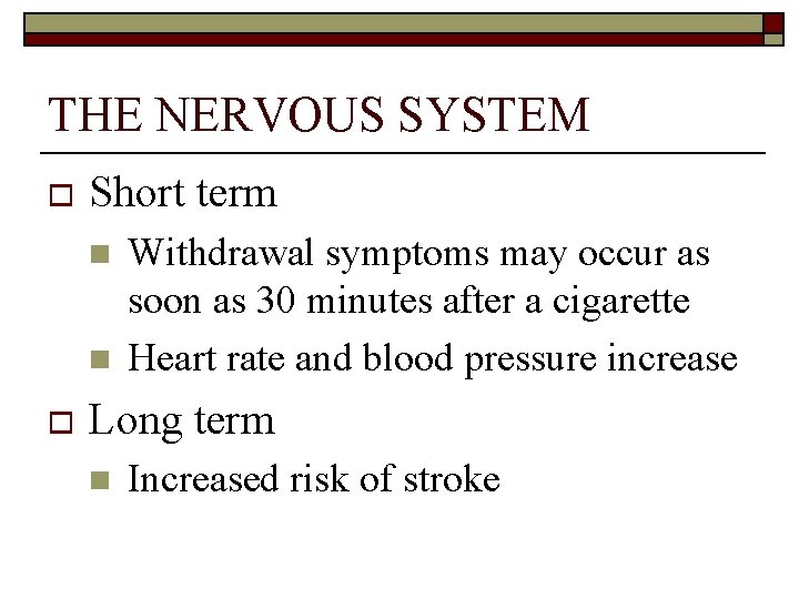 THE NERVOUS SYSTEM o Short term n n o Withdrawal symptoms may occur as