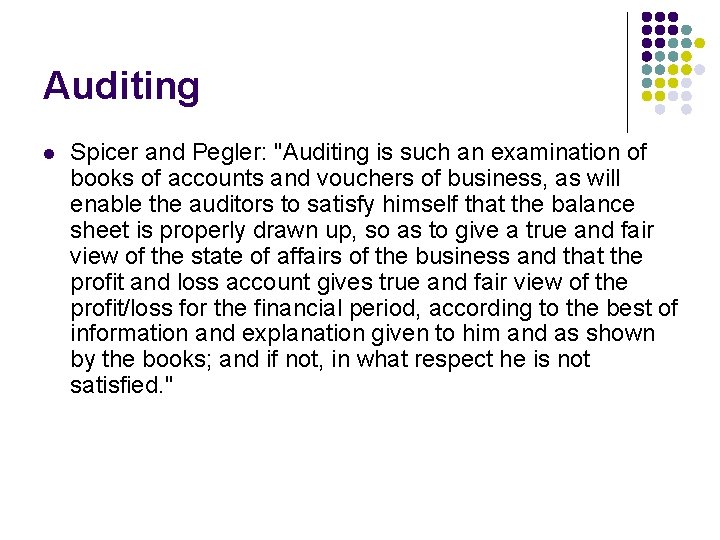 Auditing l Spicer and Pegler: "Auditing is such an examination of books of accounts