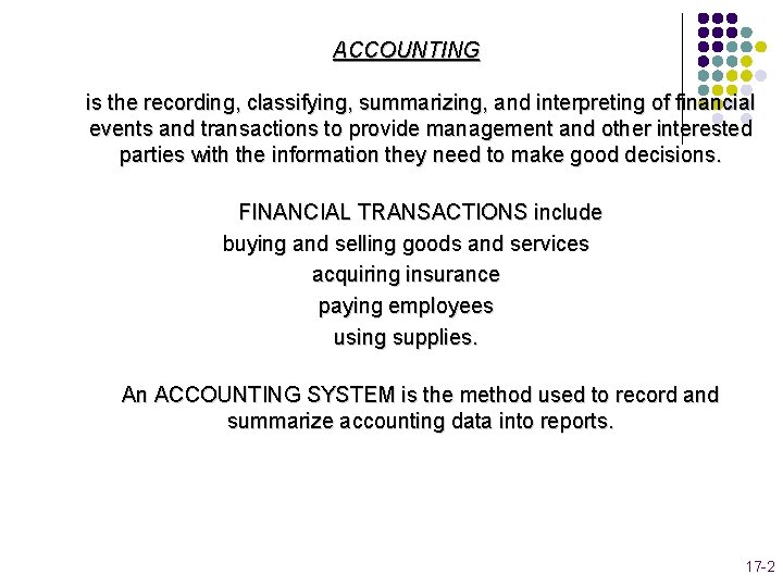 ACCOUNTING is the recording, classifying, summarizing, and interpreting of financial events and transactions to