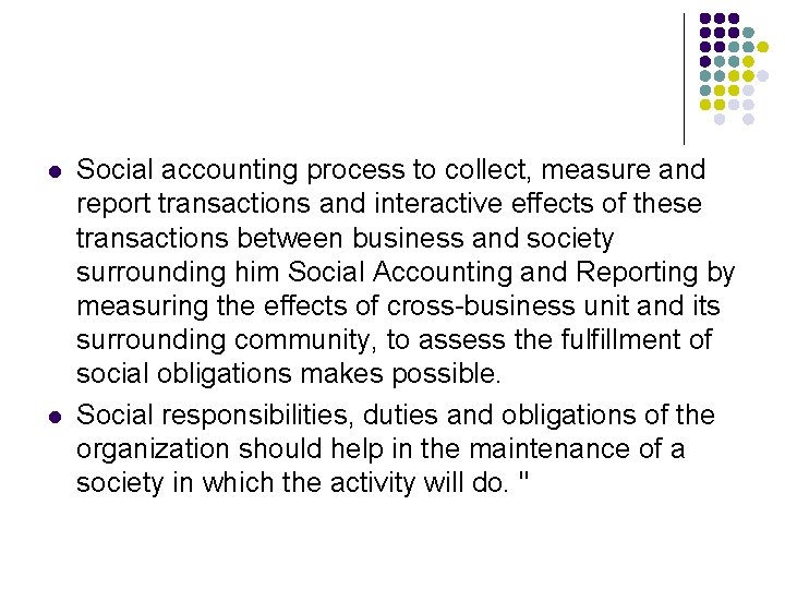 l l Social accounting process to collect, measure and report transactions and interactive effects