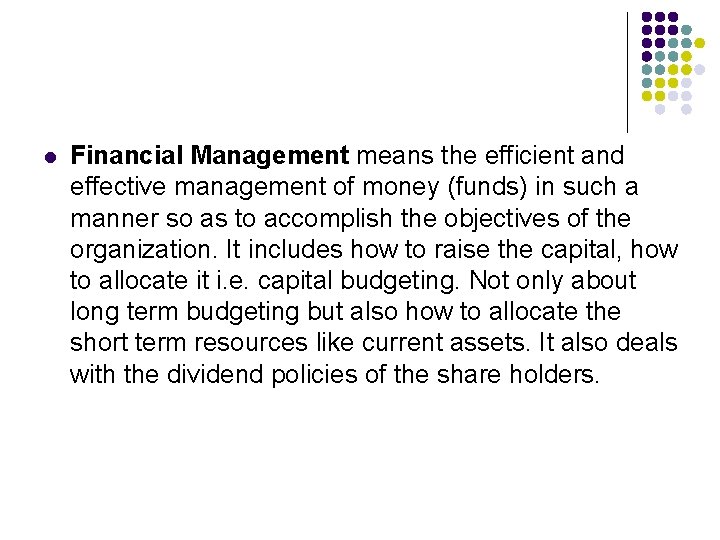 l Financial Management means the efficient and effective management of money (funds) in such