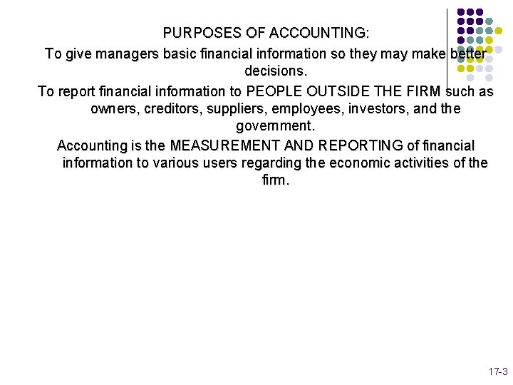 PURPOSES OF ACCOUNTING: To give managers basic financial information so they make better decisions.