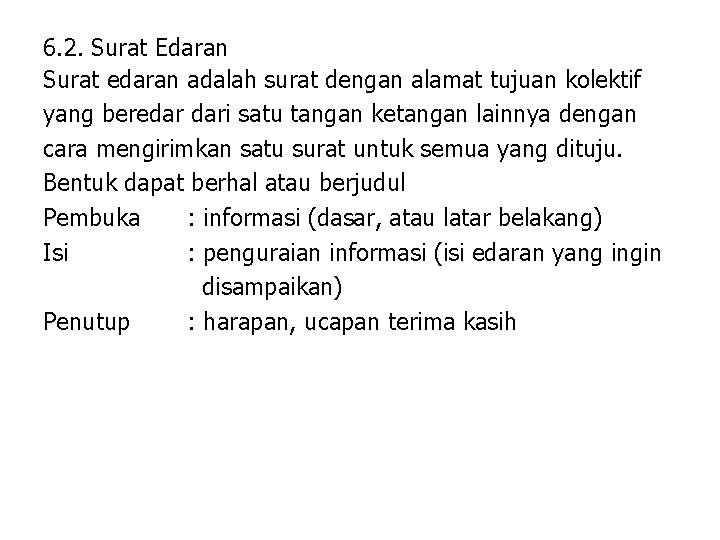 6. 2. Surat Edaran Surat edaran adalah surat dengan alamat tujuan kolektif yang beredar