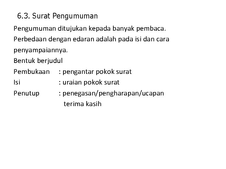 6. 3. Surat Pengumuman ditujukan kepada banyak pembaca. Perbedaan dengan edaran adalah pada isi