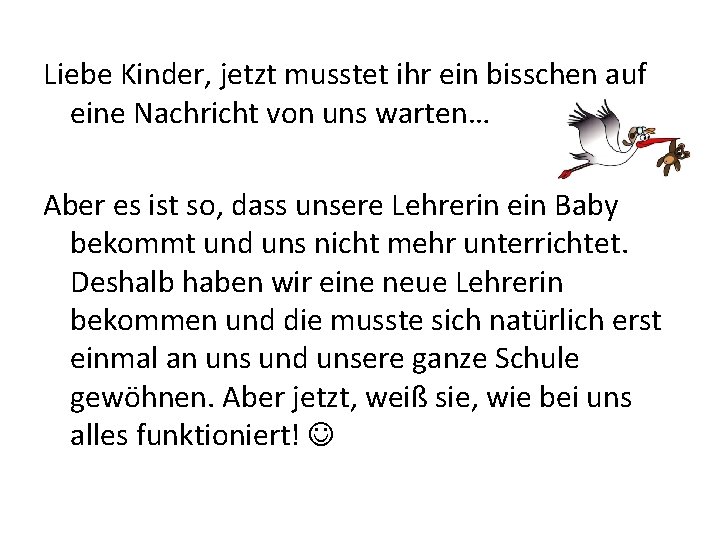 Liebe Kinder, jetzt musstet ihr ein bisschen auf eine Nachricht von uns warten… Aber