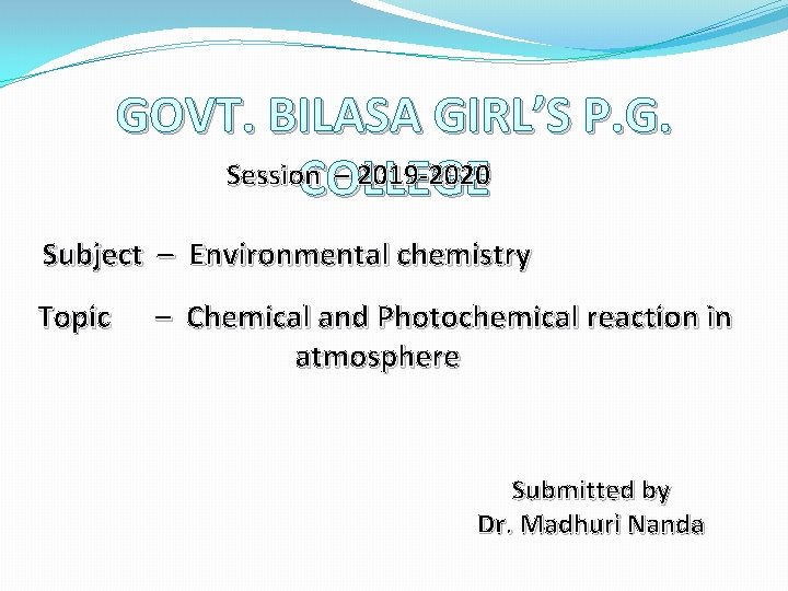 GOVT. BILASA GIRL’S P. G. Session – 2019 -2020 COLLEGE Subject – Environmental chemistry