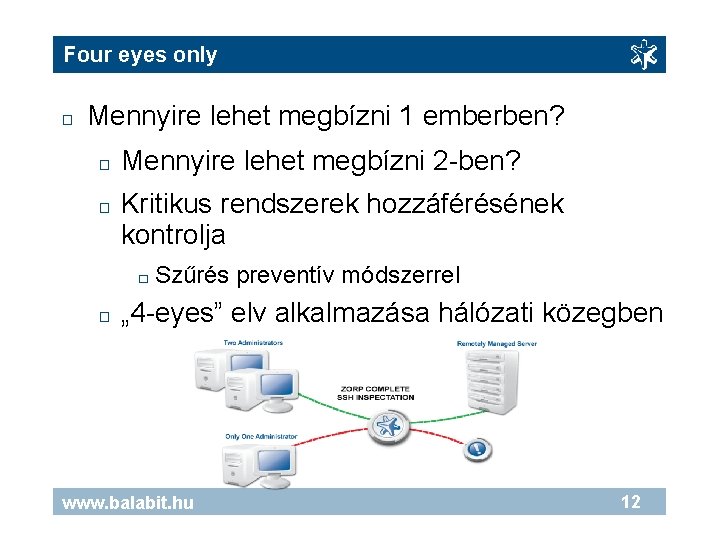 Four eyes only � Mennyire lehet megbízni 1 emberben? � � Mennyire lehet megbízni