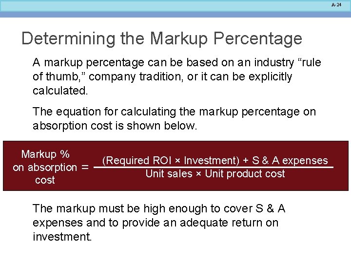 A-24 Determining the Markup Percentage A markup percentage can be based on an industry A-24 Determining the Markup Percentage A markup percentage can be based on an industry