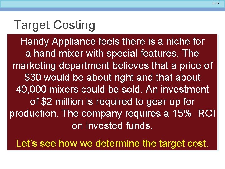 A-35 Target Costing Handy Appliance feels there is a niche for a hand mixer A-35 Target Costing Handy Appliance feels there is a niche for a hand mixer