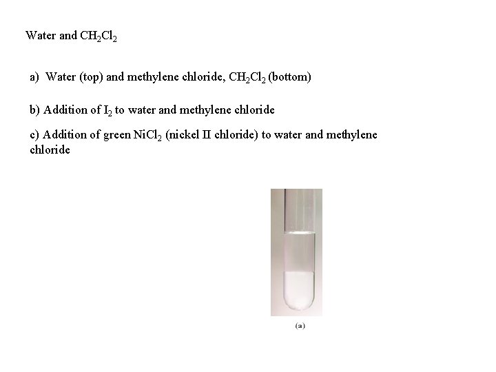 Water and CH 2 Cl 2 a) Water (top) and methylene chloride, CH 2