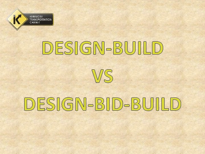 DESIGNBUILD VS DESIGNBIDBUILD Definitions DesignBidBuild Traditional ...