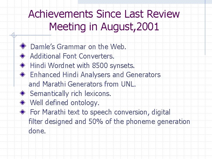 Achievements Since Last Review Meeting in August, 2001 Damle’s Grammar on the Web. Additional