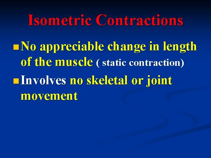 Isometric Contractions n No appreciable change in length of the muscle ( static contraction)