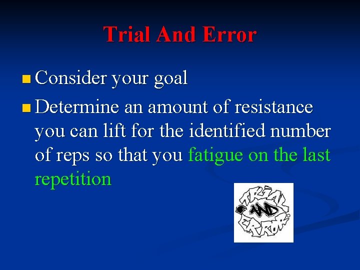 Trial And Error n Consider your goal n Determine an amount of resistance you