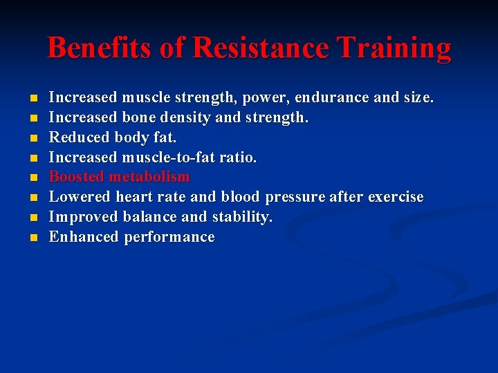 Benefits of Resistance Training n n n n Increased muscle strength, power, endurance and