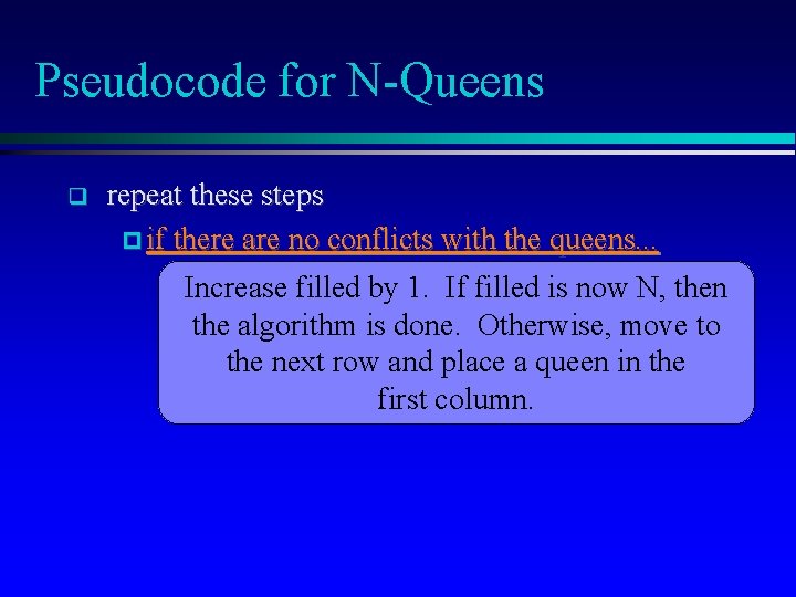 Pseudocode for N-Queens q repeat these steps if there are no conflicts with the
