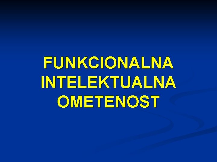 FUNKCIONALNA INTELEKTUALNA OMETENOST 