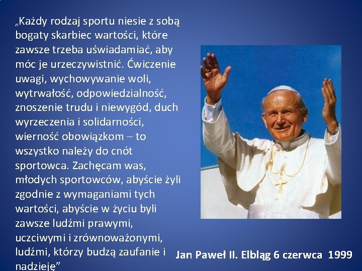 „Każdy rodzaj sportu niesie z sobą bogaty skarbiec wartości, które zawsze trzeba uświadamiać, aby