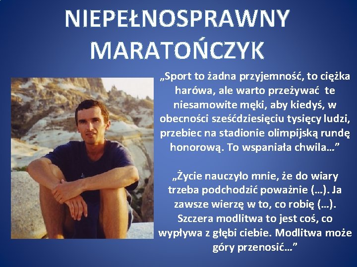 NIEPEŁNOSPRAWNY MARATOŃCZYK „Sport to żadna przyjemność, to ciężka harówa, ale warto przeżywać te niesamowite