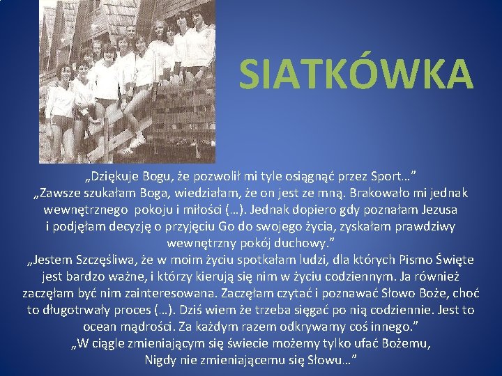 SIATKÓWKA „Dziękuje Bogu, że pozwolił mi tyle osiągnąć przez Sport…” „Zawsze szukałam Boga, wiedziałam,