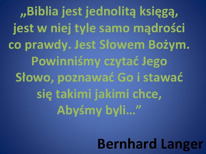 „Biblia jest jednolitą księgą, jest w niej tyle samo mądrości co prawdy. Jest Słowem