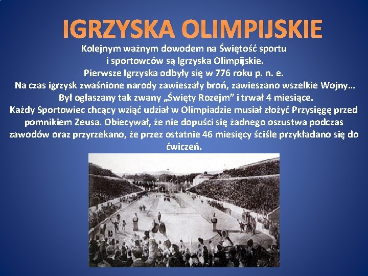 IGRZYSKA OLIMPIJSKIE Kolejnym ważnym dowodem na Świętość sportu i sportowców są Igrzyska Olimpijskie. Pierwsze